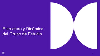 Estructura y Dinámica
del Grupo de Estudio
17
 