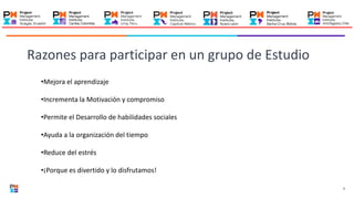 2
•Mejora el aprendizaje
•Incrementa la Motivación y compromiso
•Permite el Desarrollo de habilidades sociales
•Ayuda a la organización del tiempo
•Reduce del estrés
•¡Porque es divertido y lo disfrutamos!
Razones para participar en un grupo de Estudio
 