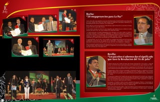 6 7
Rocha:
“20 megaproyectos para La Paz”
Como cabeza del cuerpo legislativo municipal, Omar Rocha Rojo, Presidente del Concejo Municipal
de La Paz, anfitrión de la Sesión de Honor, destacó la unidad de la paceñidad, expresada en la
pluralidad presente entre los asistentes y los condecorados.
Rocha optó por un discurso prospectivo, indicando que, sobre la base de lo ya avanzado, es tiempo
de que La Paz dé un gran salto al futuro.
En tal sentido enumeró un menú de varias megaobras que deberán hacerse realidad sin medir
recursos, para que La Paz “sea como cualquier otra capital del mundo”.
“La represa Mururata; la avenida Metropolitana hacia Mecapaca, de cuatro carriles; un túnel en
la avenida Costanera; el tren urbano, un folklódromo, un salón de convenciones en Mallasa, un
nuevo Palacio de Justicia; el embovedado del río Orkojahuira desde la continuación de la avenida
Zavaleta; un seguro municipal de riesgo por desastres naturales”, entre otras megaobras a ser
construidas en la ciudad, fueron mencionadas por el Presidente del Concejo.
La autoridad llamó, una vez más, a hacer posible una verdadera descentralización del municipio
posibilitando la elección por voto popular de los subalcaldes y subalcaldesas, como forma de
profundizar la democracia municipal y de acercarla, aún más, a los ciudadanos y ciudadanas.
Rocha reconoció los esfuerzos de Luis Revilla para hacer de La Paz una ciudad moderna: “Tenemos
el mejor Alcalde” señaló, para destacar la vigencia y compromiso con el acuerdo de gobernabilidad
que rige los destinos de La Paz desde 2010.
El Dr. Joel Moya Saldías es un reconocido oculista paceño nacido en
Vallegrande (Santa Cruz). Se destacan sus operaciones gratuitas de cataratas
a miles de pacientes que de otra manera hubieran perdido la vista.
Wilmer Bautista Barra Foronda, se ha desempeñado por 24 años como
músico de la Banda de la Escuela Naval Militar. Se puede destacar su
participación como integrante de la Banda Sinfónica Militar de las FFAA
para actuar en el concierto para el Bicentenario de La Paz.
El suboficial mayor de la Naval Adelio Mamani Quispe, desde muy joven
se destacó entre sus compañeros por su especialidad en el arte y la música,
hasta ser el Diplomado en la Escuela de Perfeccionamiento de Suboficiales
y Sargentos de Música de la Armada Boliviana.
Revilla:
“Los paceños sí sabemos dar el significado
que tuvo la Revolucion del 16 de julio”
El último discurso de la Sesión de Honor del Concejo Municipal de La Paz estuvo a cargo del
alcalde, Luis Revilla Herrero, quien puso énfasis en la importancia de la gesta libertaria de 1809.
Su intervención tuvo como objeto reafirmar el significado de la Revolución del 16 de julio ante
ciertas interpretaciones que pretenden restar valor a la misma, desconociendo el rol de sus gestores.
El Burgomaestre refirió un hecho incontratable: La Revolución de julio se constituyó en el primer
Gobierno soberano de la región, con la participación de los ciudadanos libres. “Fue el primer
Parlamento libre con la participación de todos los sectores sociales; ojalá tuviéramos un Parlamento
así”, señaló.
“Los paceños sí sabemos dar el significado que tuvo la Revolución del 16 de julio, que ciertamente
no fue originada de la nada, sino en procesos de liberación anteriores, de nuestros héroes indígenas.
Ése es un antecedente del proceso revolucionario de América Latina”, puntualizó, a manera de
dejar clara la posición institucional ante la historia.
Previamente, el Alcalde se refirió al avance sostenido del programa “Barrios y Comunidades de
Verdad” que sigue dando satisfacciones a los vecinos y comunarios cada vez que una zona adquiere
tal categoría que, entre otras cosas, eleva su calidad de vida.
Sobre el tema del transporte público, luego de ponderar la pronta implementación de los buses de
transporte masivo “Puma Katari”, aseguró que es una batalla que “la vamos a ganar”, arrancando
una ovación de los asistentes.
6
 