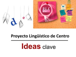 El Proyecto Lingüístico de Centro Junta de Andalucía
 