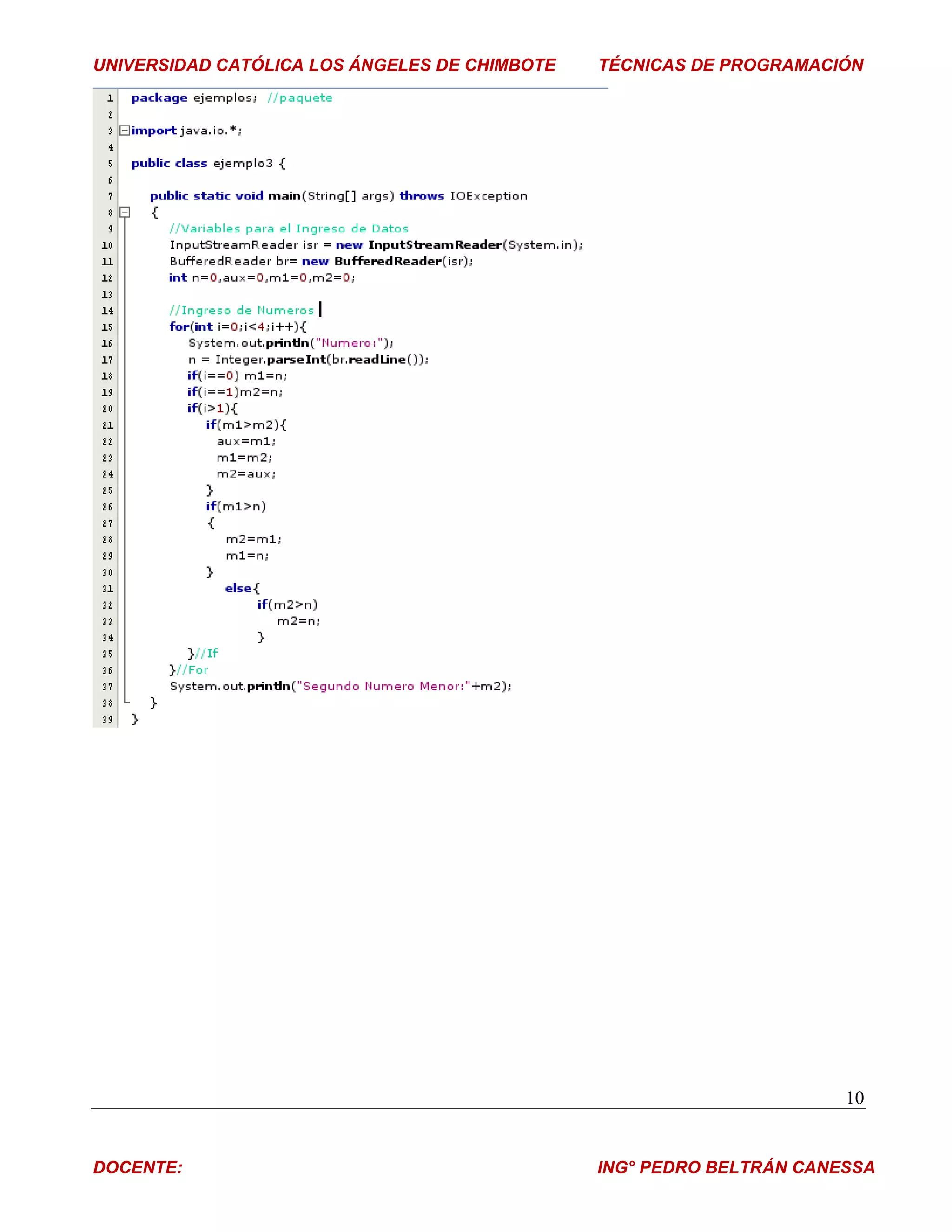 UNIVERSIDAD CATÓLICA LOS ÁNGELES DE CHIMBOTE   TÉCNICAS DE PROGRAMACIÓN




                                                                      10


DOCENTE:                                       ING° PEDRO BELTRÁN CANESSA
 