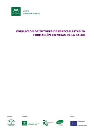 FORMACIÓN DE TUTORES DE ESPECIALISTAS EN
FORMACIÓN CIENCIAS DE LA SALUD

© IAVANTE

 