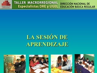 LA SESIÓN DE APRENDIZAJE 