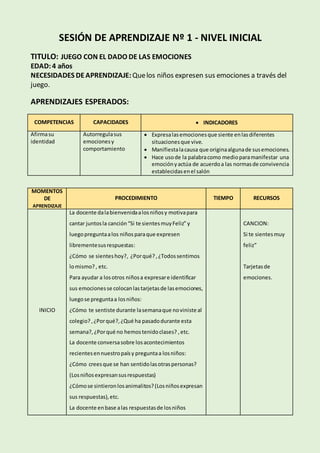 SESIÓN DE APRENDIZAJE Nº 1 - NIVEL INICIAL
TITULO: JUEGO CON EL DADO DE LAS EMOCIONES
EDAD:4 años
NECESIDADES DEAPRENDIZAJ...