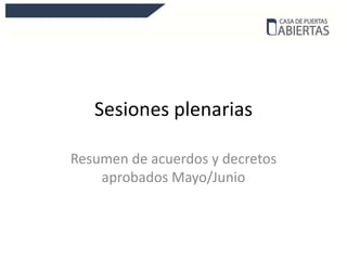 Sesiones plenarias

Resumen de acuerdos y decretos
    aprobados Mayo/Junio
 