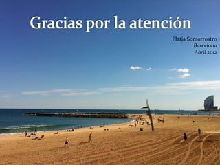 Platja Somorrostro
Barcelona
Abril 2012

 