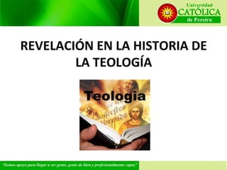 REVELACIÓN EN LA HISTORIA DE
LA TEOLOGÍA
 