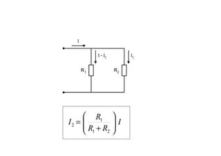 DIVISOR DE CORRIENTE




               R1 
         I2 = 
              R +R  I
                     
               1  2 
 