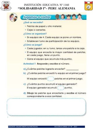 INSTITUCIÓN EDUCATIVA Nº 1160
“SOLIDARIDAD I”– PERU ALEMANIA
DOCENTE: OSCARTIMOTE ALFAROROJAS SECCIÓN A CARGO: 1º “B” - 2017
 