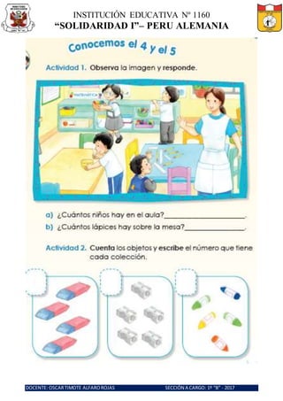 INSTITUCIÓN EDUCATIVA Nº 1160
“SOLIDARIDAD I”– PERU ALEMANIA
DOCENTE: OSCARTIMOTE ALFAROROJAS SECCIÓN A CARGO: 1º “B” - 2017
 