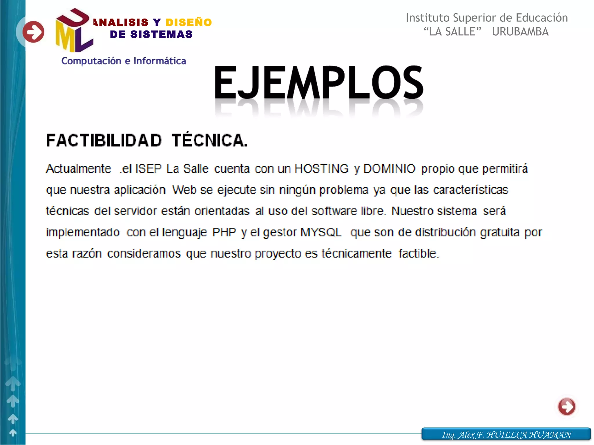 ANALISIS Y DISEÑO   Instituto Superior de Educación
  DE SISTEMAS           “LA SALLE” URUBAMBA




                          Ing. Alex F. HUILLCA HUAMAN
 