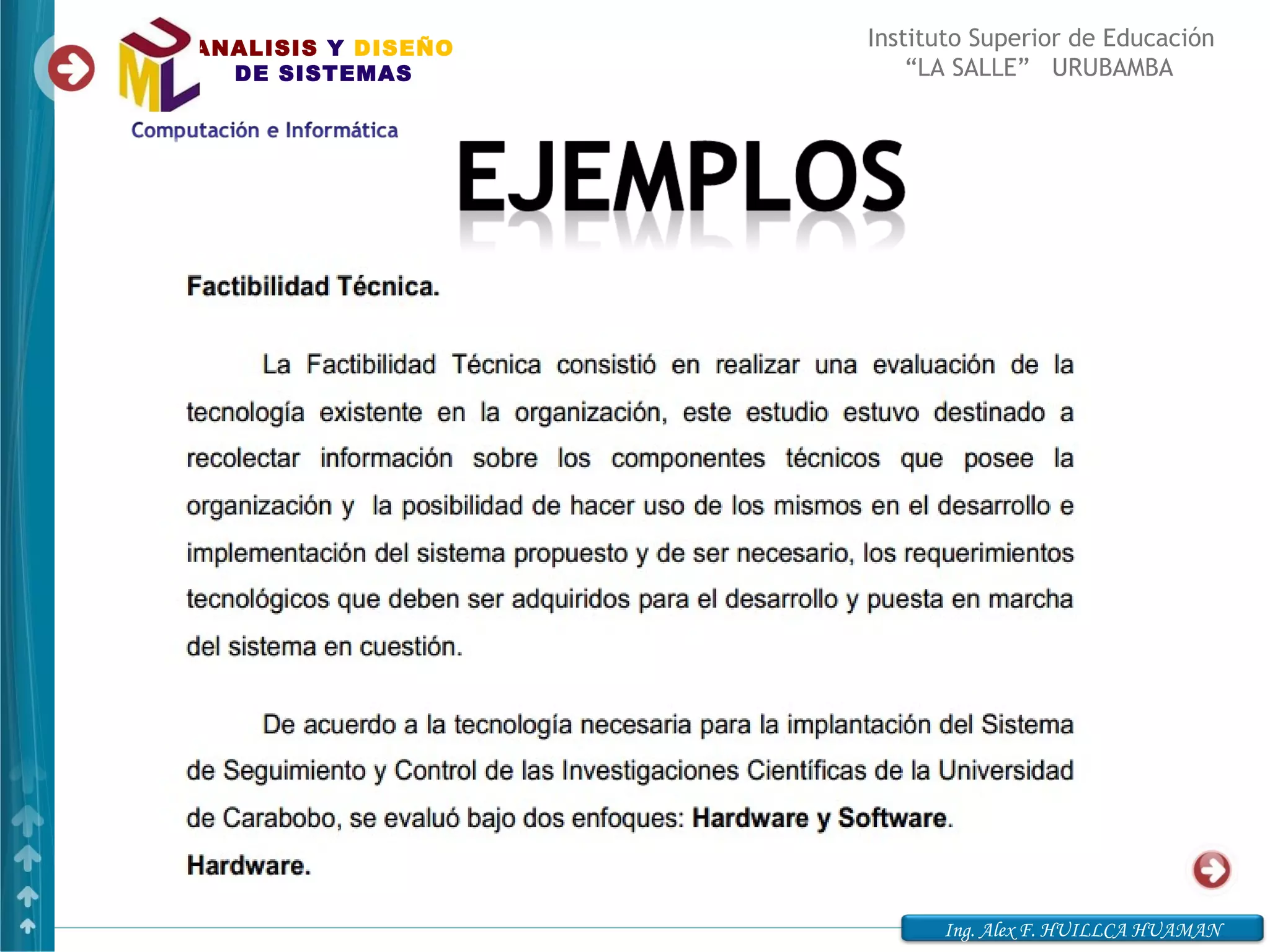 ANALISIS Y DISEÑO   Instituto Superior de Educación
  DE SISTEMAS           “LA SALLE” URUBAMBA




                          Ing. Alex F. HUILLCA HUAMAN
 
