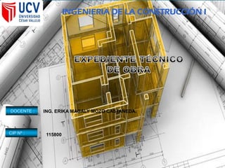 INGENIERIA DE LA CONSTRUCCIÓN I
DOCENTE : ING. ERIKA MAGALY MOZO CASTAÑEDA.
CIP Nº : 115800
 