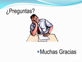 ¿Preguntas?
Muchas Gracias
 