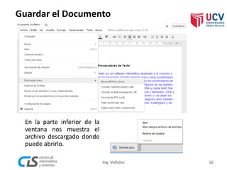 Guardar el Documento
En la parte inferior de la
ventana nos muestra el
archivo descargado donde
puede abrirlo.
10Ing. Vallejos
 