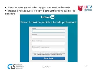 18Ing. Vallejos
• Llenar los datos que nos indica la página para aperturar la cuenta.
• Ingresar a nuestra cuenta de correo para verificar si ya estamos en
SlideShare.
 