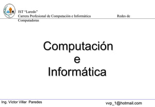 [email_address] Ing. Víctor Villar  Paredes Computación e Informática 