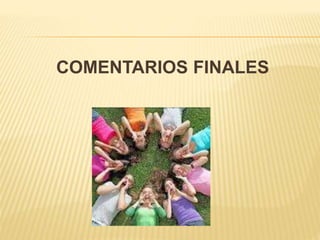 COMENTARIOS FINALES 
