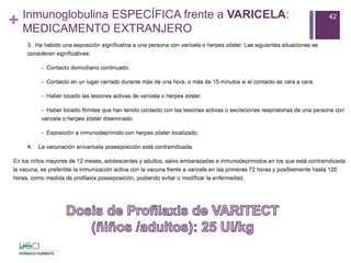 + Inmunoglobulina ESPECÍFICA frente a VARICELA:
MEDICAMENTO EXTRANJERO
42
 