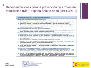 + Recomendaciones para la prevención de errores de
medicación ISMP-España Boletín nº 40 (Octubre 2015)
75
 