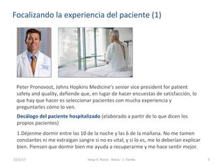 Focalizando la experiencia del paciente (1)
Peter Pronovost, Johns Hopkins Medicine’s senior vice president for patient
sa...