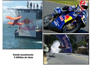 Vende anualmente
 3 bilhões de latas
                      Copyright,2006 Moysés Simantob
 