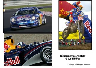 Faturamento anual de
     € 2,1 bilhões

      Copyright,2006 Moysés Simantob
 