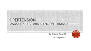 Dr. Antonio Arnal M.
Dr. Jorge Isla C.
 