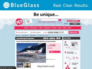 Be unique…




 http://wish.co.uk/
 
