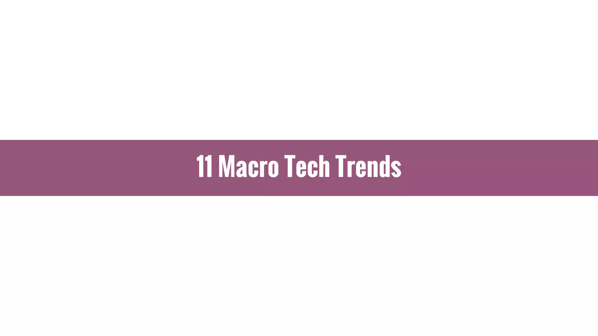 11 Macro Tech Trends
 