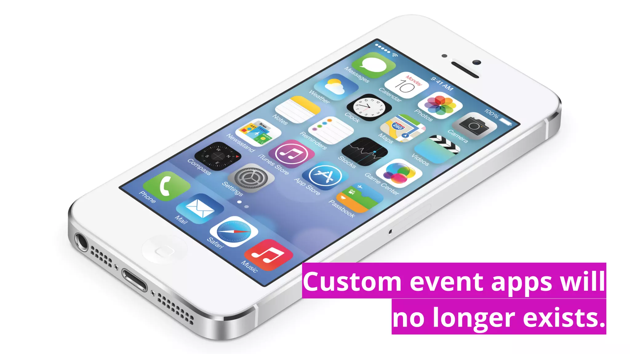 Custom event apps will
no longer exists.
 