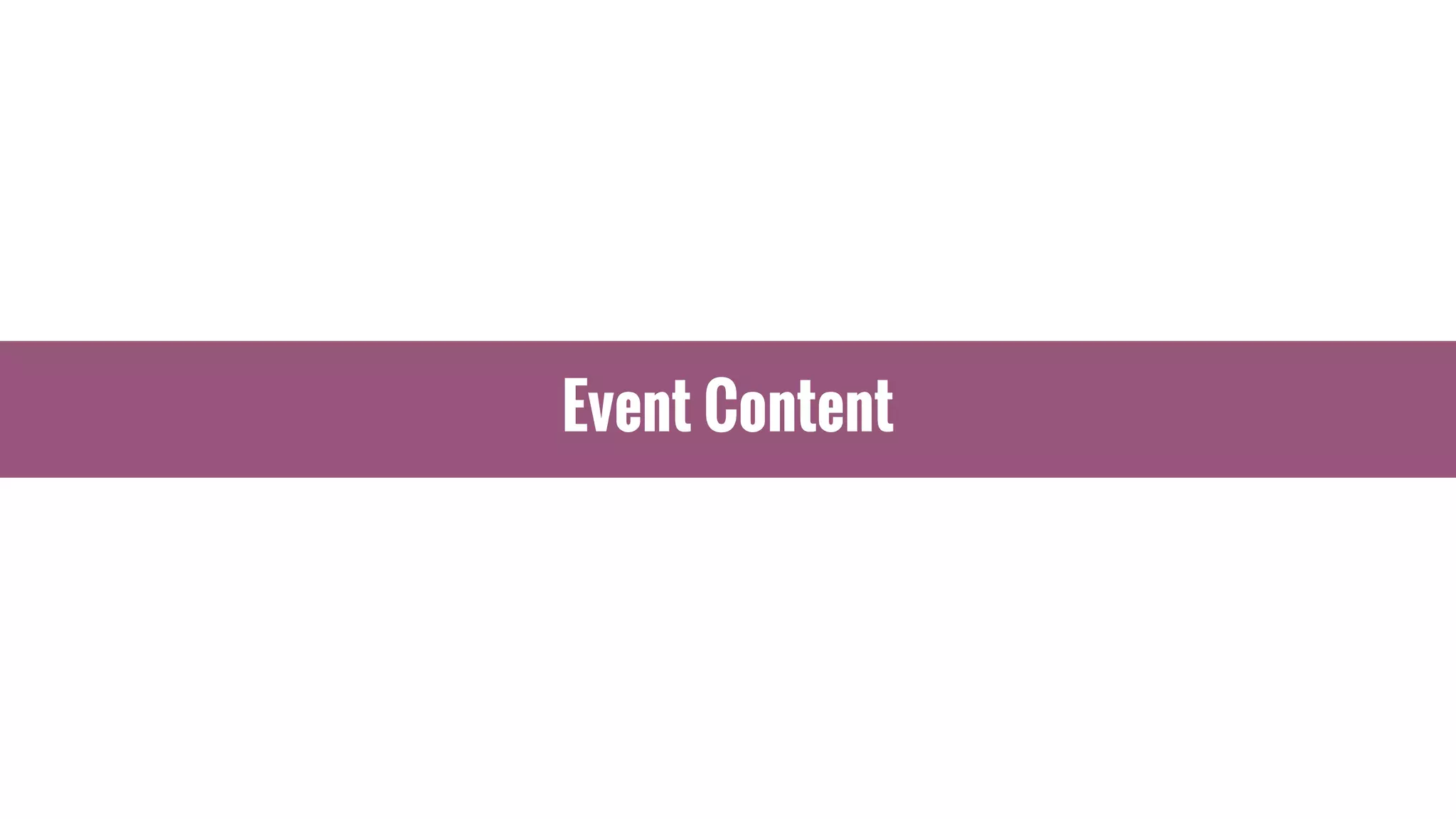 Event Content
 