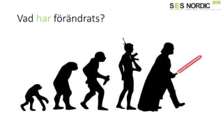 Vad har förändrats?
 