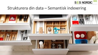 Strukturera din data – Semantisk indexering
 