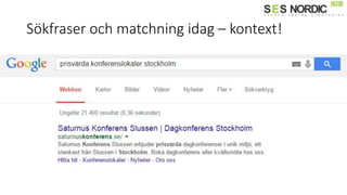 Sökfraser och matchning idag – kontext!
 