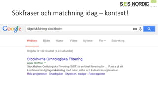 Sökfraser och matchning idag – kontext!
 