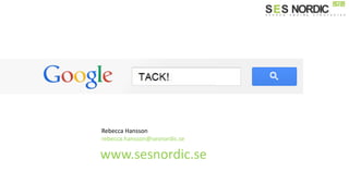 Rebecca Hansson
rebecca.hansson@sesnordic.se
www.sesnordic.se
 