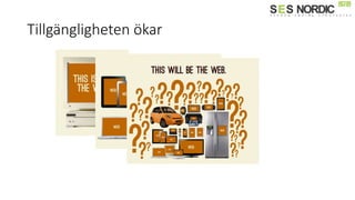 Tillgängligheten ökar
 