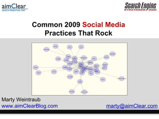 Common 2009  Social Media   Practices That Rock  Marty Weintraub www.aimClearBlog.com  marty@aimClear.com  