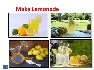 Make Lemonade
 