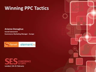 Winning PPC Tactics


Arianne Donoghue
Farnell element14
Ecommerce Marketing Manager - Europe




London| 18–21 February
 