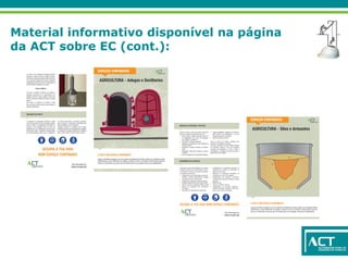 Material informativo disponível na página
da ACT sobre EC (cont.):
 