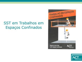 SST em Trabalhos em
Espaços Confinados
 