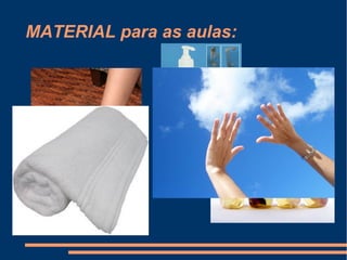 MATERIAL para as aulas:
 