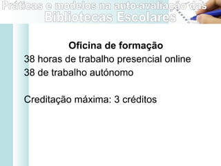 Oficina de formação 38 horas de trabalho presencial online 38 de trabalho autónomo Creditação máxima: 3 créditos 