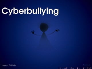 Cyberbullying

Imagem: Vladstudio

 