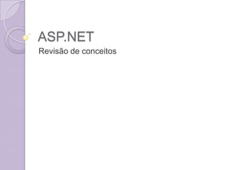 ASP.NET Revisão de conceitos 