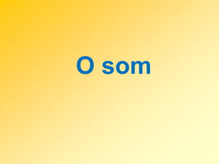 O som

 