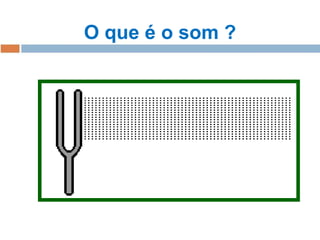 O que é o som ?

 