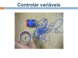 Controlar variáveis

 